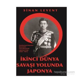 İkinci Dünya Savaşı Yolunda Japonya - Sinan Levent