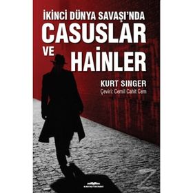 İkinci Dünya Savaşı'nda Casuslar Ve Hainler - Kurt Singer