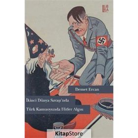 İkinci Dünya Savaşı’nda Türk Kamuoyunda Hitler Algısı - Demet Ercan