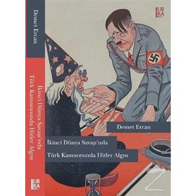 İkinci Dünya Savaşı’nda Türk Kamuoyunda Hitler Algısı - Demet Ercan