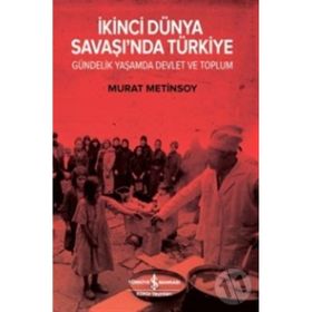 İkinci Dünya Savaşı’nda Türkiye - Murat Metinsoy