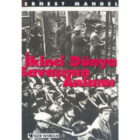 İkinci Dünya Savaşının Anlamı - Ernest Mandel