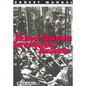 İkinci Dünya Savaşının Anlamı - Ernest Mandel