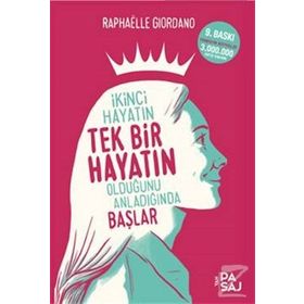 İkinci Hayatın Tek Bir Hayatın Olduğunu Anladığında Başlar - Raphaelle Giordano