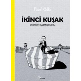 İKİNCİ KUŞAK BABAMA SÖYLEMEDİKLERİM - MICHEL KICHKA