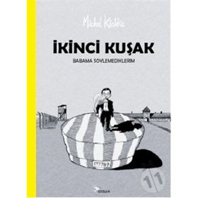 İKİNCİ KUŞAK BABAMA SÖYLEMEDİKLERİM - MICHEL KICHKA