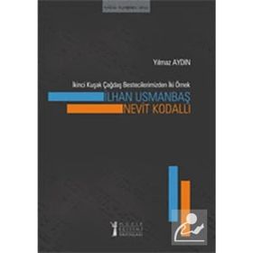 İkinci Kuşak Çağdaş Bestecilerimizden İki Örnek İlhan Usmanbaş - Nevit Kodallı - Yılmaz Aydın
