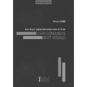 İkinci Kuşak Çağdaş Bestecilerimizden İki Örnek İlhan Usmanbaş - Nevit Kodallı - Yılmaz Aydın