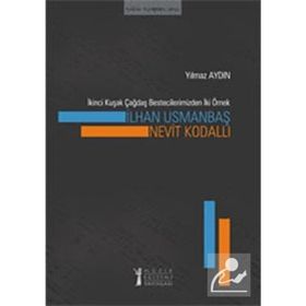 İkinci Kuşak Çağdaş Bestecilerimizden İki Örnek İlhan Usmanbaş - Nevit Kodallı - Yılmaz Aydın