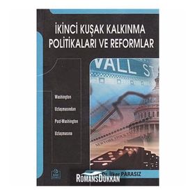 İKİNCİ KUŞAK KALKINMA POLİTİKALARI VE REFORMLAR WASHINGTON UZLAŞMASINDAN POST-WASHINGTON UZLAŞMASINA - İLKER PARASIZ