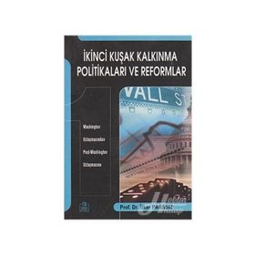 İKİNCİ KUŞAK KALKINMA POLİTİKALARI VE REFORMLAR WASHINGTON UZLAŞMASINDAN POST-WASHINGTON UZLAŞMASINA - İLKER PARASIZ