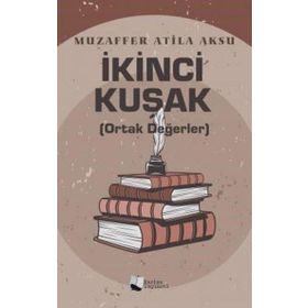 İkinci Kuşak Ortak Değerler - Muzaffer Atila Aksu - Karina Yayınevi