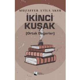 İkinci Kuşak Ortak Değerler - Muzaffer Atila Aksu - Karina Yayınevi