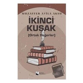 İkinci Kuşak Ortak Değerler - Muzaffer Atila Aksu - Karina Yayınevi