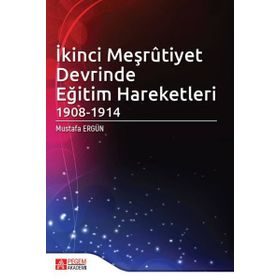 İkinci Meşrûtiyet Devrinde Eğitim Hareketleri 1908-1914 - Pegem Akademi Yayıncılık