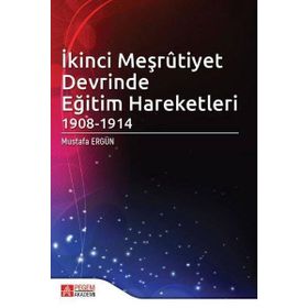 İkinci Meşrûtiyet Devrinde Eğitim Hareketleri 1908-1914 - Pegem Akademi Yayıncılık