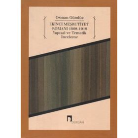İkinci Meşrutiyet Romanı 1908-1918 - Osman Gündüz