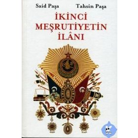 İKİNCİ MEŞRUTİYETİN İLANI - SAID PAŞA, TAHSIN PAŞA