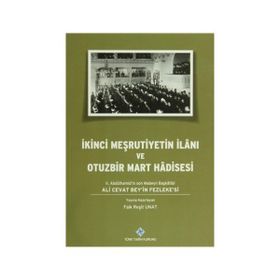 İkinci Meşrutiyetin İlanı ve Otuzbir Mart Hadisesi - Faik Reşit Unat