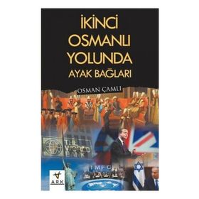 İkinci Osmanlı Yolunda Ayak Bağları - Osman Çamlı