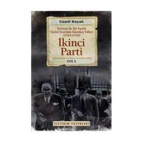 İKİNCİ PARTI TÜRKİYEDE İKİ PARTILI SIYASI SISTEMIN KURULUŞ YILLARI ( 1945-1950 ) CILT 1 - CEMIL KOÇAK