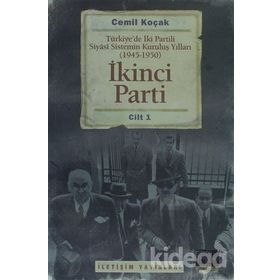 İKİNCİ PARTI TÜRKİYEDE İKİ PARTILI SIYASI SISTEMIN KURULUŞ YILLARI ( 1945-1950 ) CILT 1 - CEMIL KOÇAK