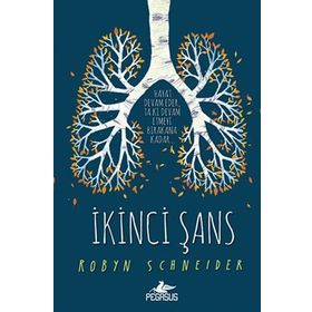 İkinci Şans - Ciltli - Hayat Devam Eder, Ta Ki Devam Etmeyi Bırakana Kadar - Robyn Schneider