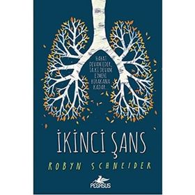 İkinci Şans - Ciltli - Hayat Devam Eder, Ta Ki Devam Etmeyi Bırakana Kadar - Robyn Schneider