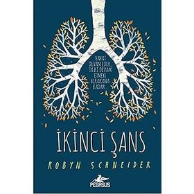 İkinci Şans - Ciltli - Hayat Devam Eder, Ta Ki Devam Etmeyi Bırakana Kadar - Robyn Schneider