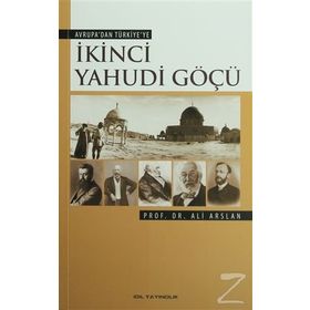 İKİNCİ YAHUDI GÖÇÜ AVRUPADAN TÜRKİYEYE - ALI ARSLAN