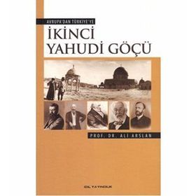 İKİNCİ YAHUDI GÖÇÜ AVRUPADAN TÜRKİYEYE - ALI ARSLAN