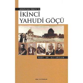 İKİNCİ YAHUDI GÖÇÜ AVRUPADAN TÜRKİYEYE - ALI ARSLAN