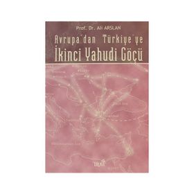İKİNCİ YAHUDI GÖÇÜ AVRUPADAN TÜRKİYEYE - ALI ARSLAN