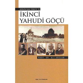 İKİNCİ YAHUDI GÖÇÜ AVRUPADAN TÜRKİYEYE - ALI ARSLAN
