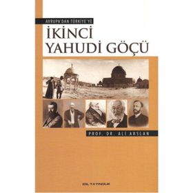 İKİNCİ YAHUDI GÖÇÜ AVRUPADAN TÜRKİYEYE - ALI ARSLAN