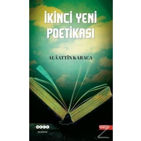 İkinci Yeni Poetikası - Alaattin Karaca