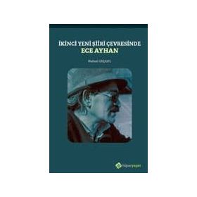 İkinci Yeni Şiiri Çevresinde - Ece Ayhan