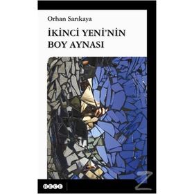 İkinci Yeni’nin Boy Aynası - Orhan Sarıkaya