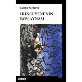İkinci Yeni’nin Boy Aynası - Orhan Sarıkaya