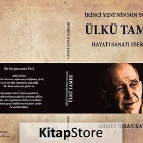 İkinci Yeni’nin Son Yolcusu Ülkü Tamer - Ahmet İhsan Kaya