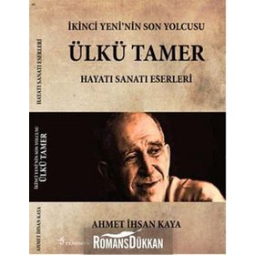 İkinci Yeni’nin Son Yolcusu Ülkü Tamer - Ahmet İhsan Kaya