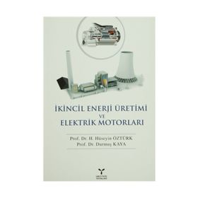 İKİNCİL ENERJI ÜRETİMİ VE ELEKTRIK MOTORLARI - HÜSEYİN ÖZTÜRK;DURMUŞ KAYA