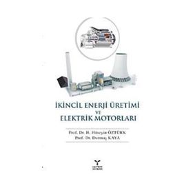 İKİNCİL ENERJI ÜRETİMİ VE ELEKTRIK MOTORLARI - HÜSEYİN ÖZTÜRK;DURMUŞ KAYA