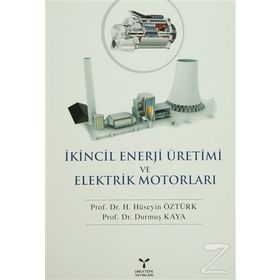 İKİNCİL ENERJI ÜRETİMİ VE ELEKTRIK MOTORLARI - HÜSEYİN ÖZTÜRK;DURMUŞ KAYA