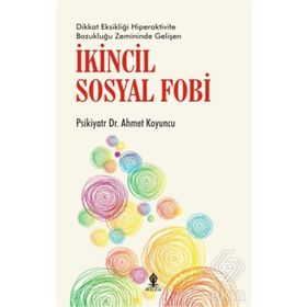 İkincil Sosyal Fobi - uzm psikiyatr ahmet koyuncu