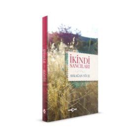 İkindi Sancıları - Aykağan Yüce