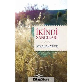 İkindi Sancıları - Aykağan Yüce