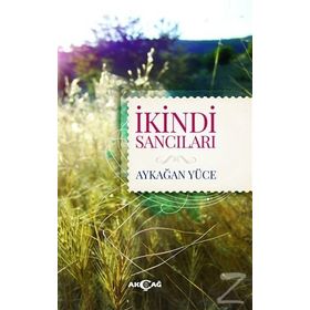 İkindi Sancıları - Aykağan Yüce