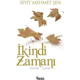 İKİNDİ ZAMANI HÜZNE ÇAĞRI - SEYIT MEHMET ŞEN