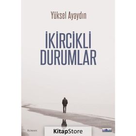 İkircikli Durumlar - Yüksel Ayaydın